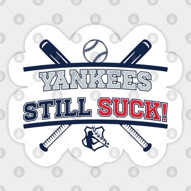 Yankees Still Suck! v4 Sticker by Emma